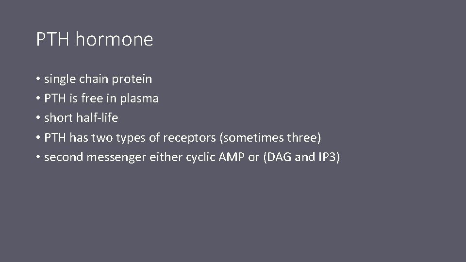 PTH hormone • single chain protein • PTH is free in plasma • short