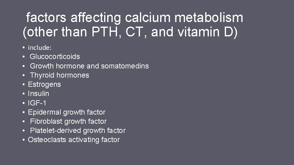 factors affecting calcium metabolism (other than PTH, CT, and vitamin D) • • • factors affecting calcium metabolism (other than PTH, CT, and vitamin D) • • •
