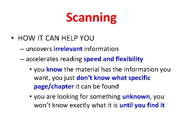 Scanning • HOW IT CAN HELP YOU – uncovers irrelevant information – accelerates reading