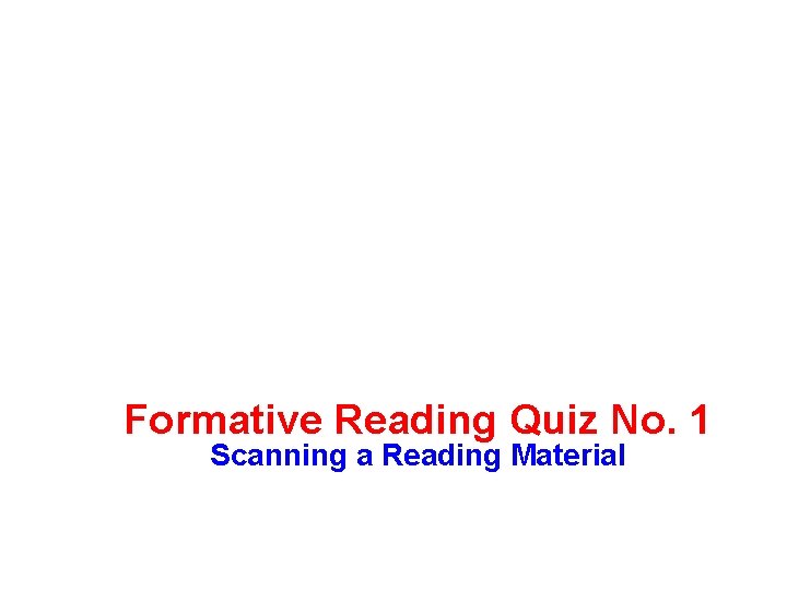 Formative Reading Quiz No. 1 Scanning a Reading Material 