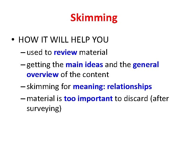 Skimming • HOW IT WILL HELP YOU – used to review material – getting