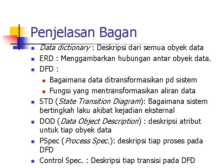Penjelasan Bagan n n n Data dictionary : Deskripsi dari semua obyek data ERD