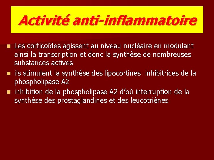 Activité anti-inflammatoire Les corticoïdes agissent au niveau nucléaire en modulant ainsi la transcription et