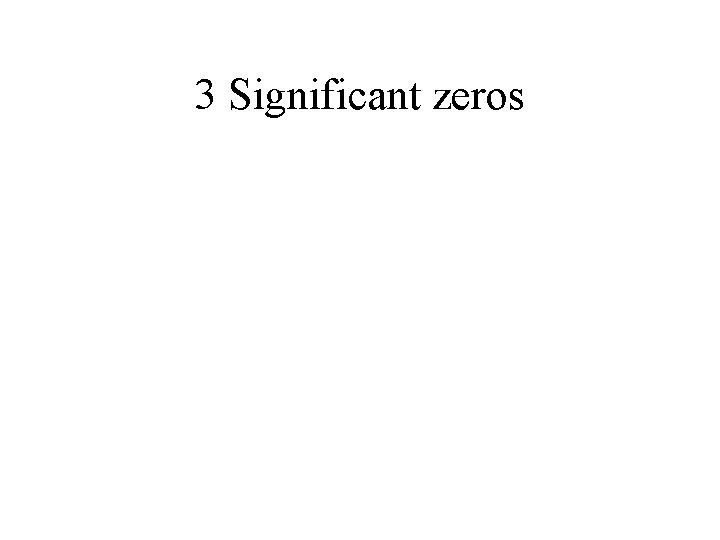 3 Significant zeros 