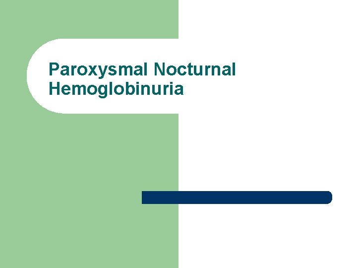 Paroxysmal Nocturnal Hemoglobinuria 