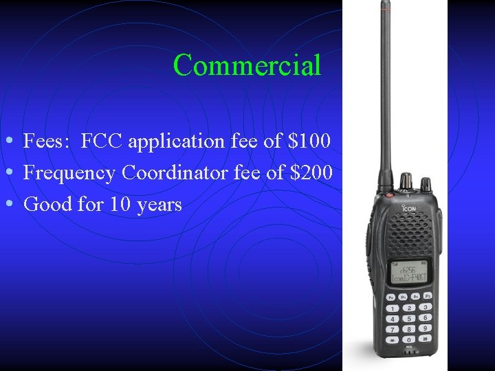 Commercial • Fees: FCC application fee of $100 • Frequency Coordinator fee of $200