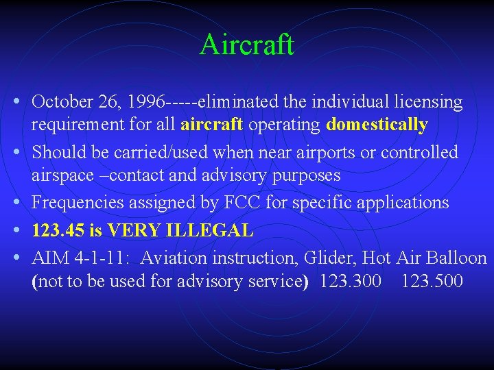 Aircraft • October 26, 1996 -----eliminated the individual licensing • • requirement for all