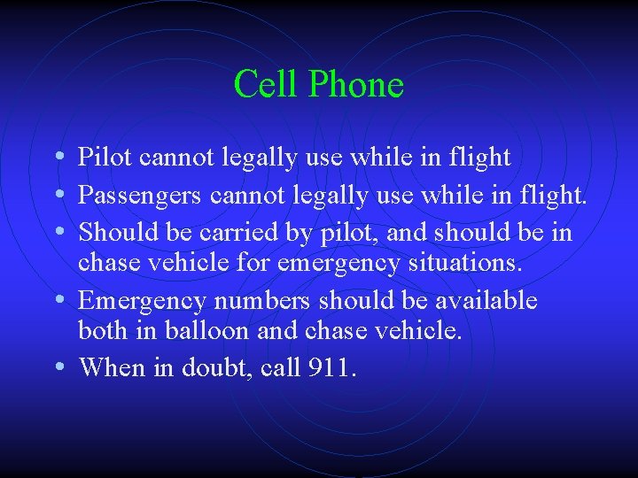 Cell Phone • Pilot cannot legally use while in flight • Passengers cannot legally