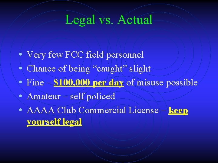 Legal vs. Actual • • • Very few FCC field personnel Chance of being