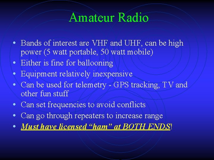 Amateur Radio • Bands of interest are VHF and UHF, can be high •