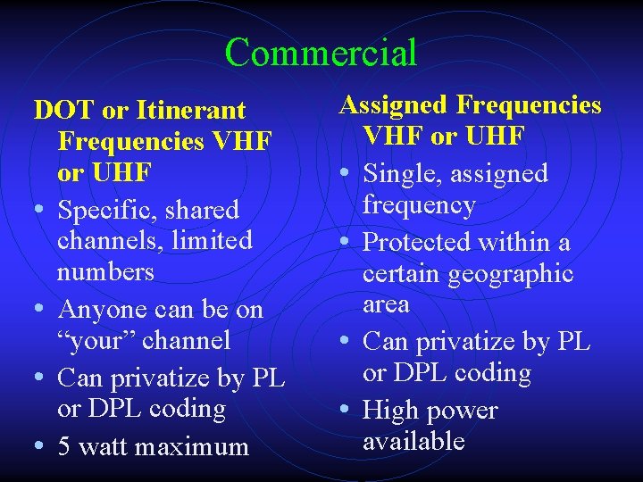 Commercial DOT or Itinerant Frequencies VHF or UHF • Specific, shared channels, limited numbers