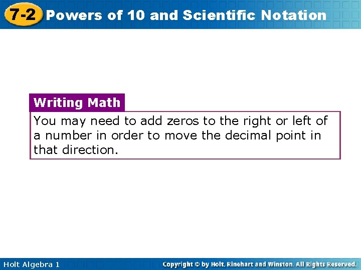 7 -2 Powers of 10 and Scientific Notation Writing Math You may need to