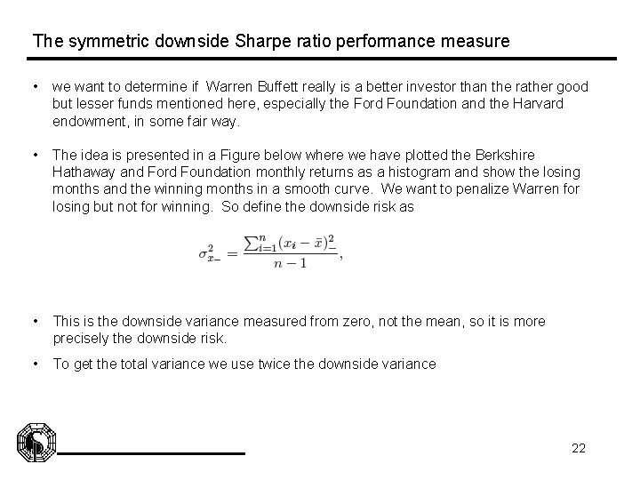 The symmetric downside Sharpe ratio performance measure • we want to determine if Warren