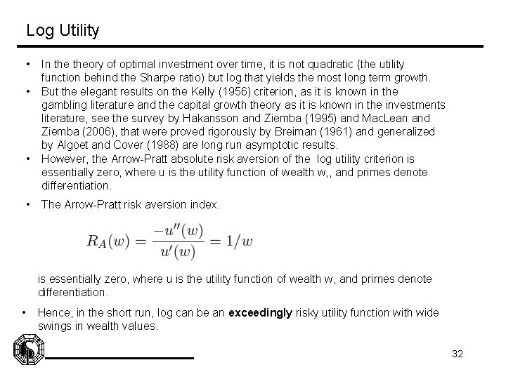 Log Utility • In theory of optimal investment over time, it is not quadratic