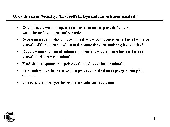 Growth versus Security: Tradeoffs in Dynamic Investment Analysis • One is faced with a