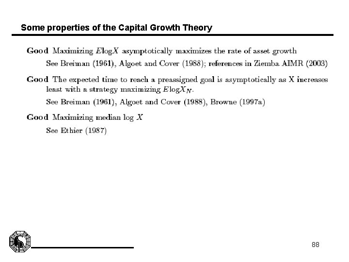 Some properties of the Capital Growth Theory 88 