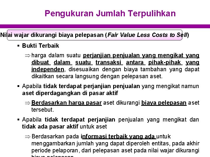 Pengukuran Jumlah Terpulihkan Nilai wajar dikurangi biaya pelepasan (Fair Value Less Costs to Sell)