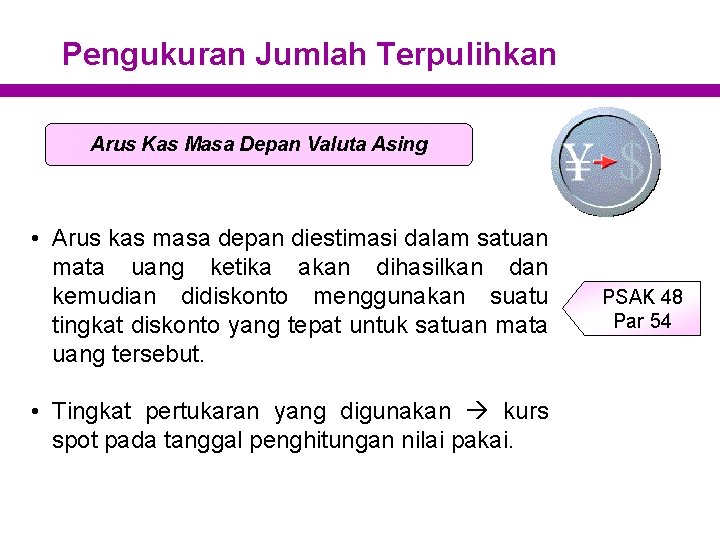 Pengukuran Jumlah Terpulihkan Arus Kas Masa Depan Valuta Asing • Arus kas masa depan