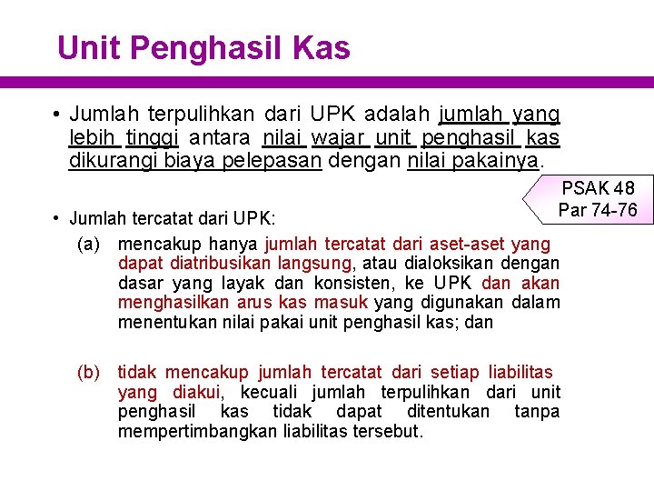 Unit Penghasil Kas • Jumlah terpulihkan dari UPK adalah jumlah yang lebih tinggi antara