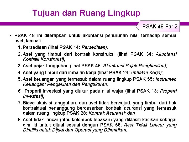 Tujuan dan Ruang Lingkup PSAK 48 Par 2 • PSAK 48 ini diterapkan untuk