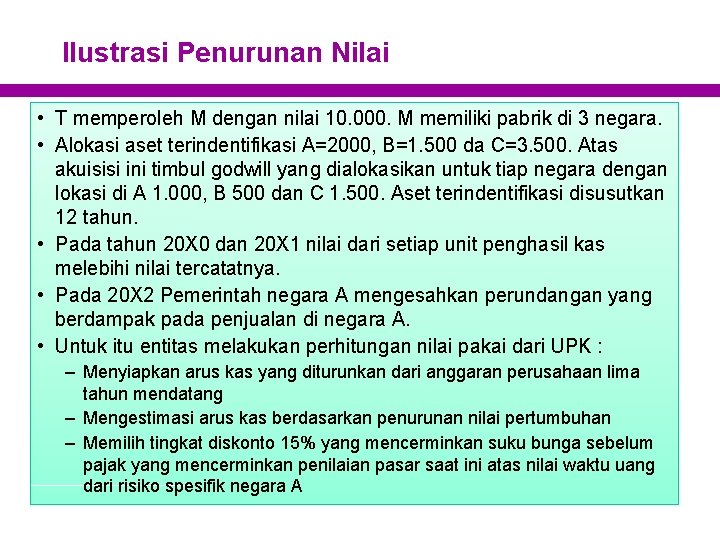 Ilustrasi Penurunan Nilai • T memperoleh M dengan nilai 10. 000. M memiliki pabrik