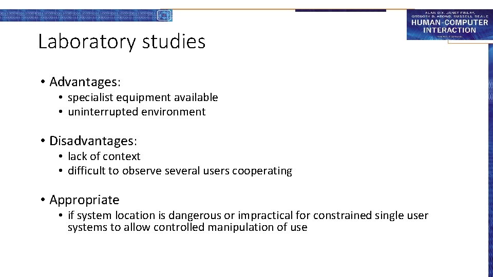 Laboratory studies • Advantages: • specialist equipment available • uninterrupted environment • Disadvantages: •