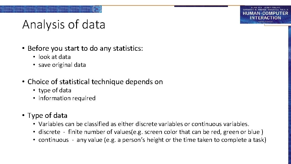 Analysis of data • Before you start to do any statistics: • look at