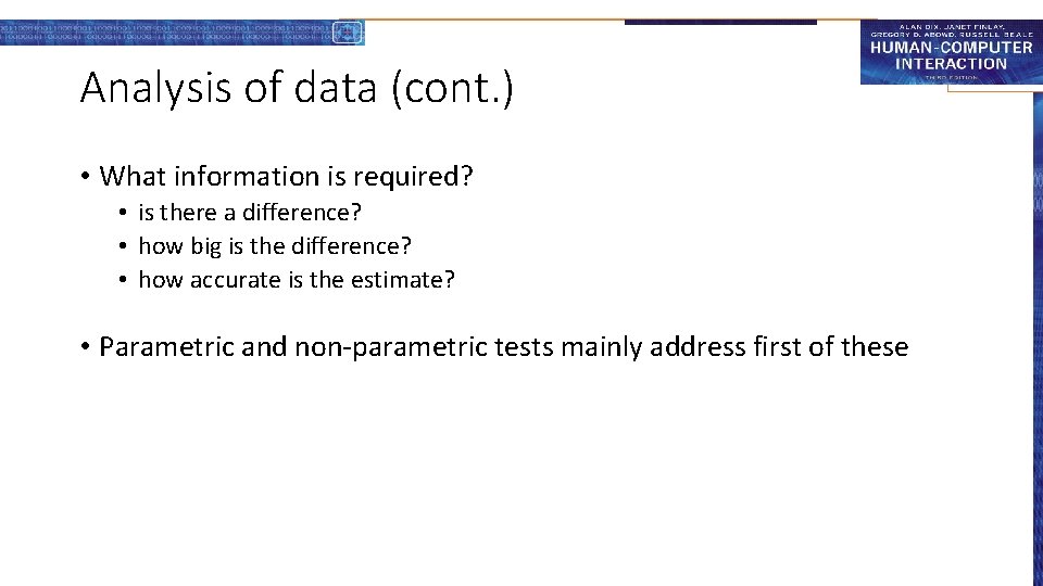 Analysis of data (cont. ) • What information is required? • is there a