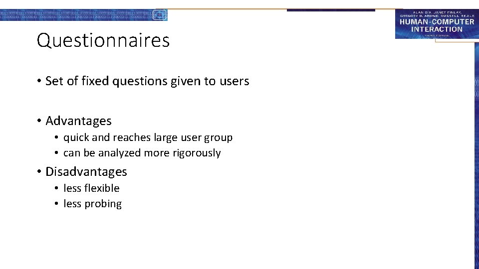 Questionnaires • Set of fixed questions given to users • Advantages • quick and