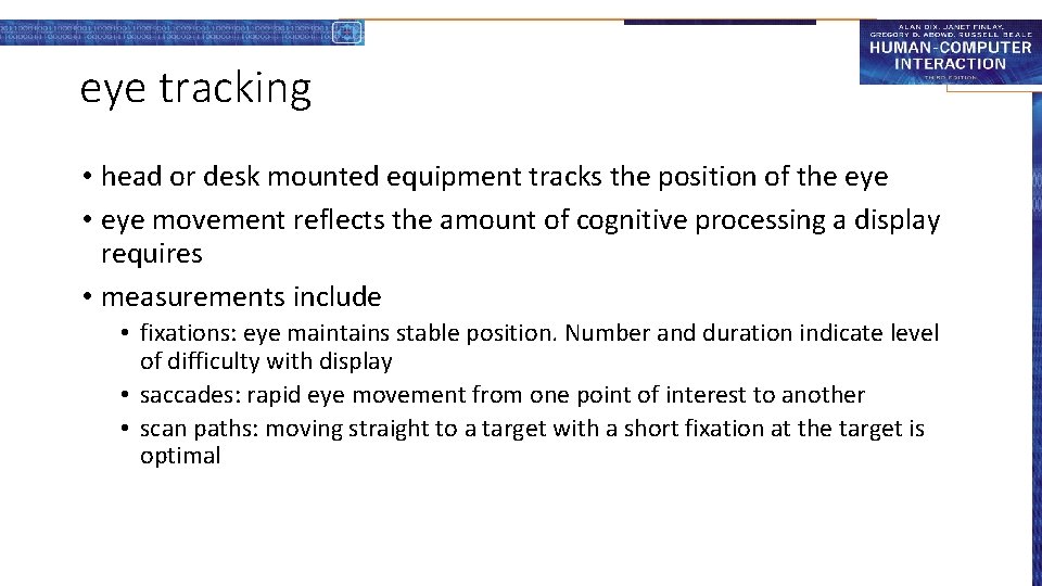 eye tracking • head or desk mounted equipment tracks the position of the eye