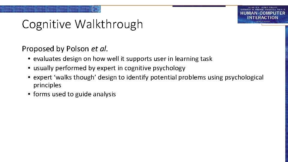 Cognitive Walkthrough Proposed by Polson et al. • evaluates design on how well it