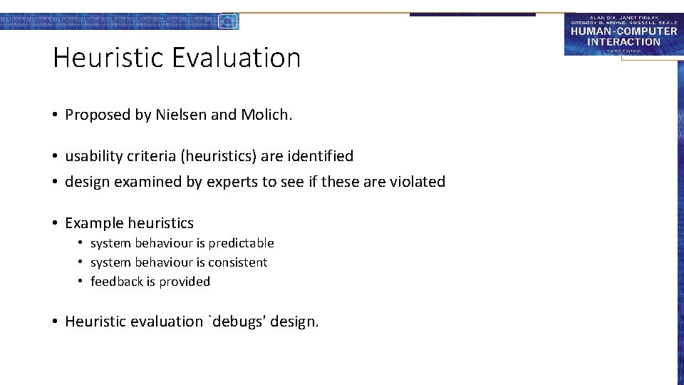 Heuristic Evaluation • Proposed by Nielsen and Molich. • usability criteria (heuristics) are identified