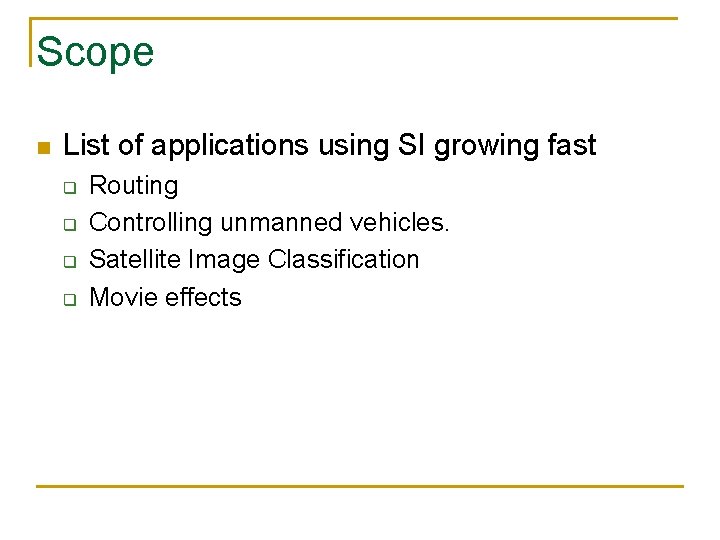 Scope n List of applications using SI growing fast q q Routing Controlling unmanned