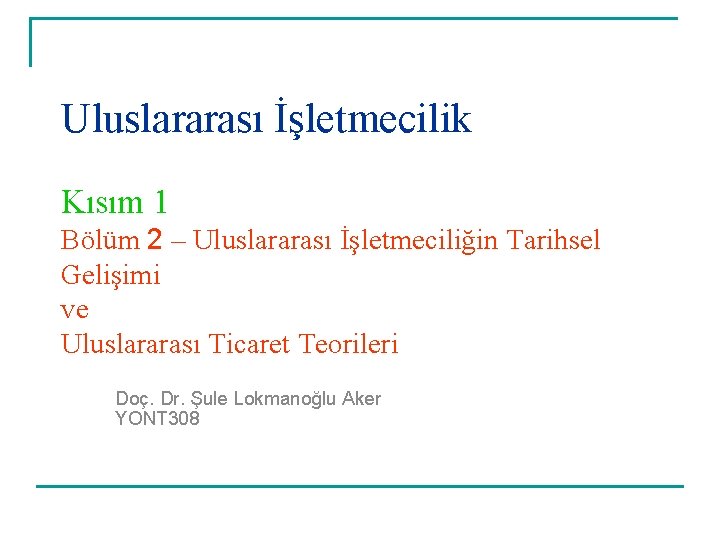 Uluslararası İşletmecilik Kısım 1 Bölüm 2 – Uluslararası İşletmeciliğin Tarihsel Gelişimi ve Uluslararası Ticaret