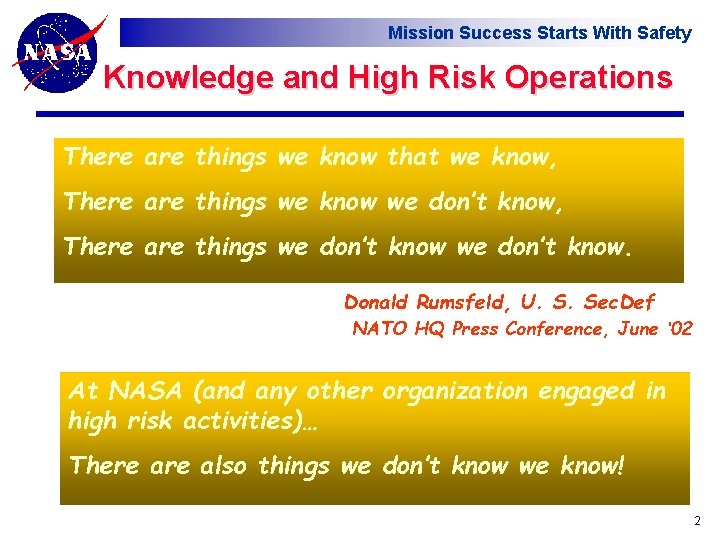 Mission Success Starts With Safety Knowledge and High Risk Operations There are things we