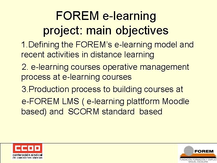 FOREM e-learning project: main objectives 1. Defining the FOREM’s e-learning model and recent activities
