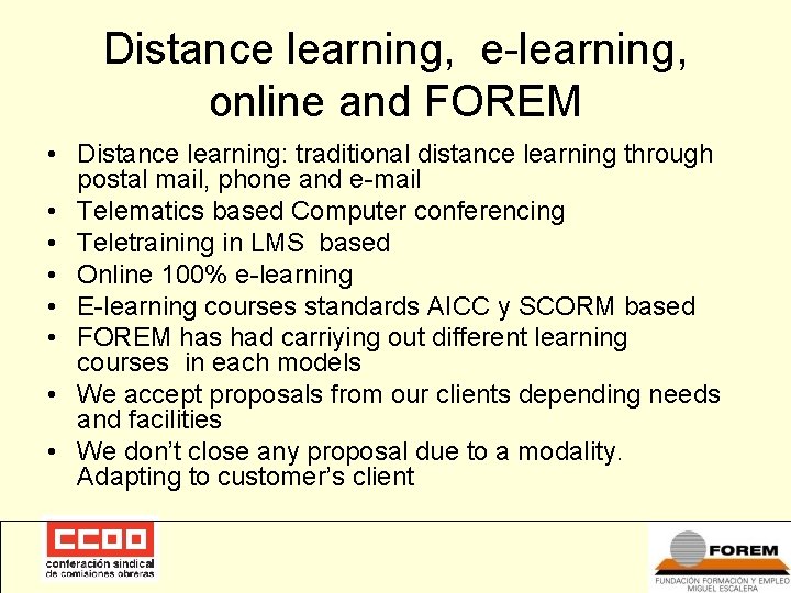 Distance learning, e-learning, online and FOREM • Distance learning: traditional distance learning through postal