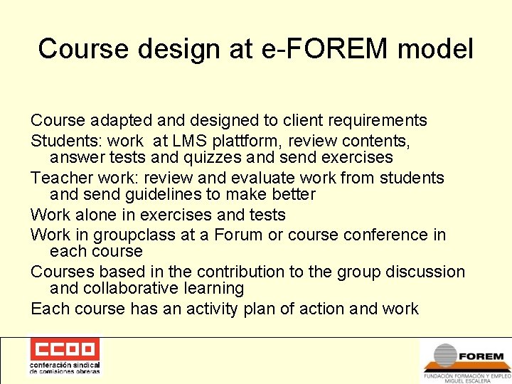 Course design at e-FOREM model Course adapted and designed to client requirements Students: work