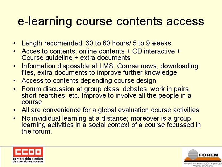 e-learning course contents access • Length recomended: 30 to 60 hours/ 5 to 9