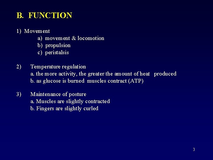 B. FUNCTION 1) Movement a) movement & locomotion b) propulsion c) peristalsis 2) Temperature