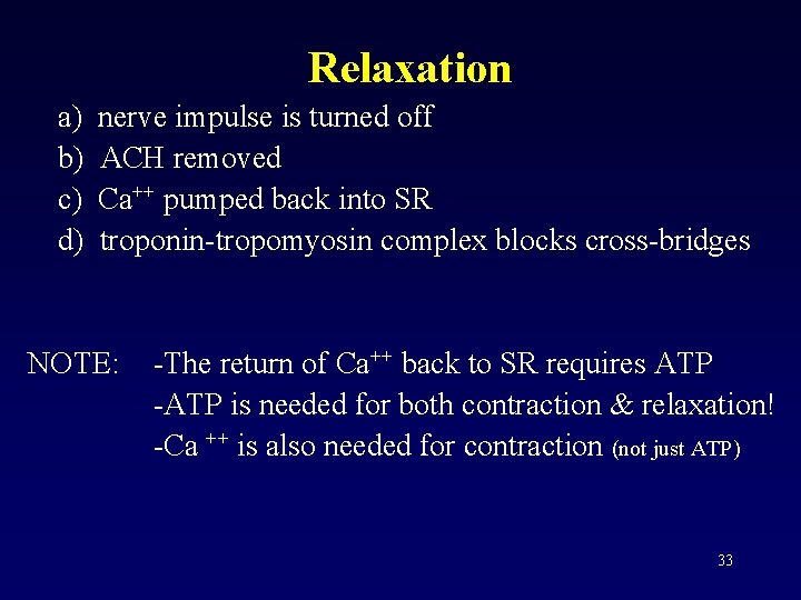 Relaxation a) b) c) d) nerve impulse is turned off ACH removed Ca++ pumped