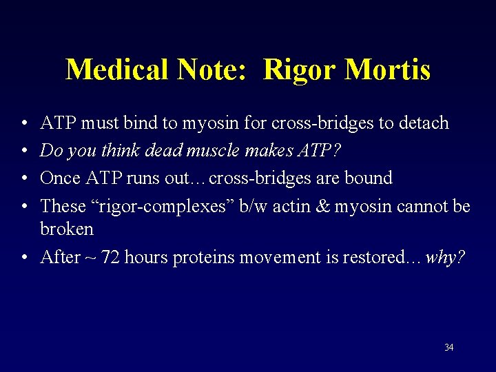 Medical Note: Rigor Mortis • • ATP must bind to myosin for cross-bridges to