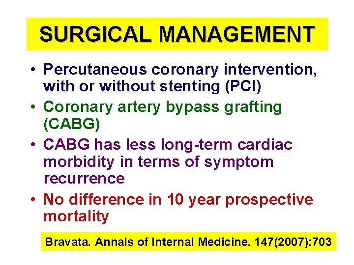 SURGICAL MANAGEMENT • Percutaneous coronary intervention, with or without stenting (PCI) • Coronary artery