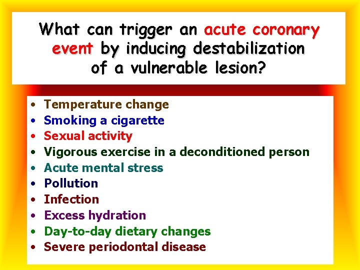 What can trigger an acute coronary event by inducing destabilization of a vulnerable lesion?