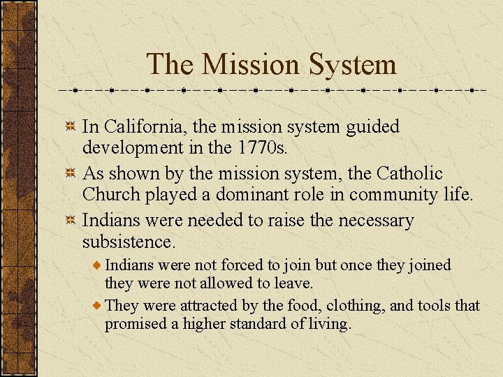The Mission System In California, the mission system guided development in the 1770 s.