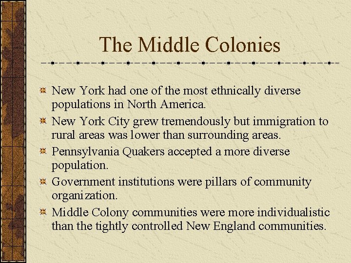 The Middle Colonies New York had one of the most ethnically diverse populations in