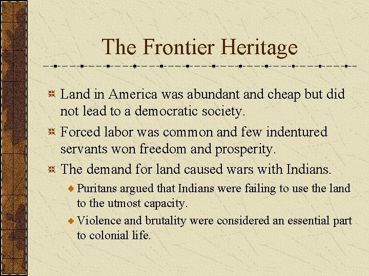 The Frontier Heritage Land in America was abundant and cheap but did not lead