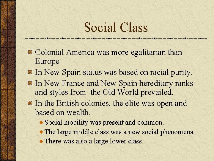 Social Class Colonial America was more egalitarian than Europe. In New Spain status was