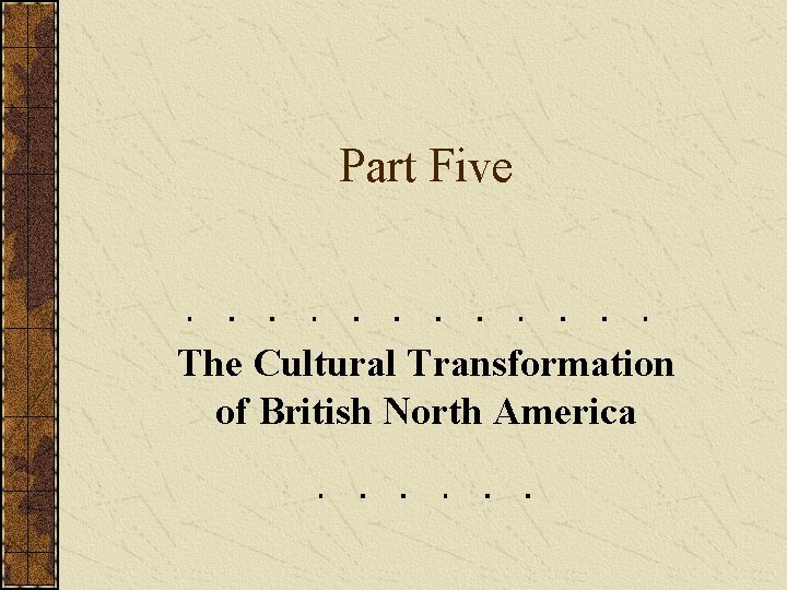 Part Five The Cultural Transformation of British North America 