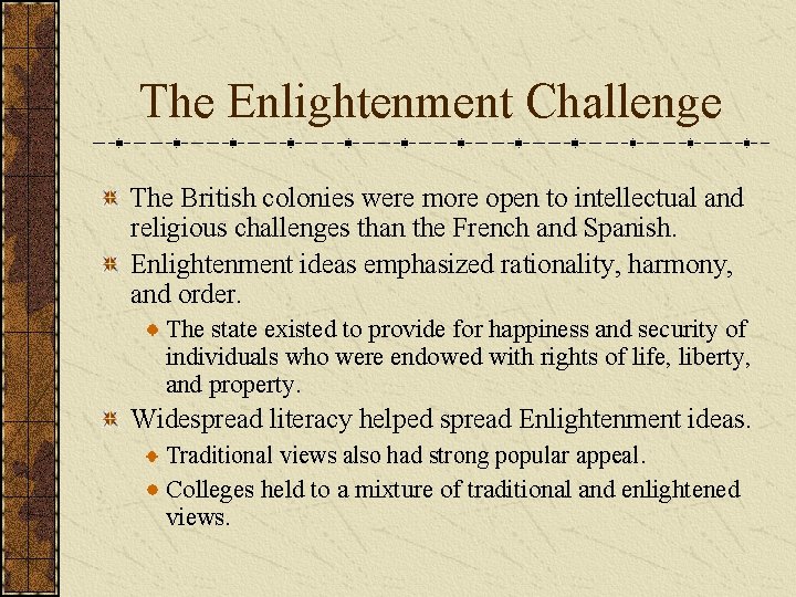 The Enlightenment Challenge The British colonies were more open to intellectual and religious challenges